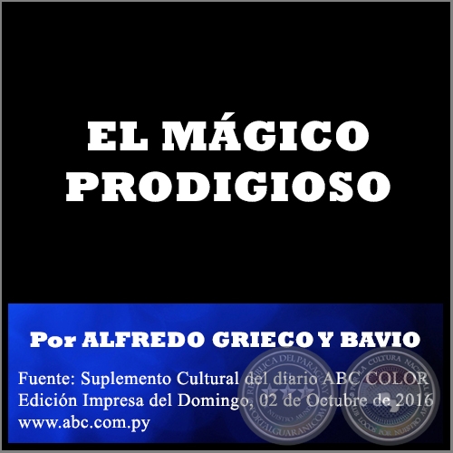 EL MÁGICO PRODIGIOSO - Por ALFREDO GRIECO Y BAVIO - Domingo, 02 de Octubre de 2016
